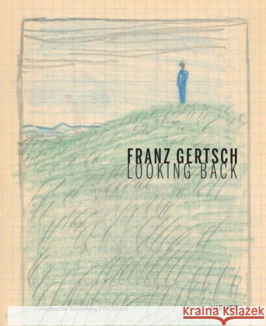 Franz Gertsch: Looking Back Barcal, Alexandra 9783777435237 Hirmer Verlag GmbH - książka