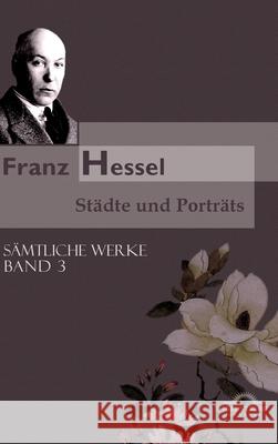 Franz Hessel: Städte und Porträts: Sämtliche Werke in 5 Bänden, Bd. 3 Echte, Bernhard 9783868155839 Igel Verlag - książka