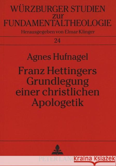 Franz Hettingers Grundlegung Einer Christlichen Apologetik Universität Würzburg 9783631354674 Peter Lang Gmbh, Internationaler Verlag Der W - książka