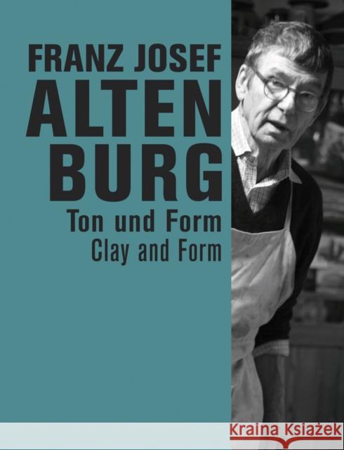 Franz Josef Altenburg: Clay and Form Weidinger, Alfred 9783897906464 Arnoldsche - książka