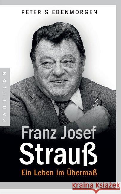 Franz Josef Strauß : Ein Leben im Übermaß Siebenmorgen, Peter 9783570553503 Pantheon - książka