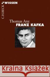 Franz Kafka : Leben und Werk Anz, Thomas   9783406562730 BECK - książka