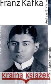 Franz Kafka : Leben, Werk, Wirkung Kilcher, Andreas B.   9783518182284 Suhrkamp - książka