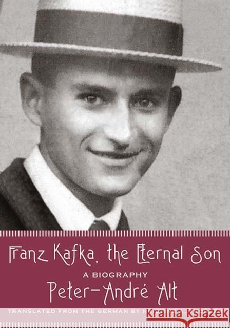 Franz Kafka, the Eternal Son: A Biography Peter-Andre Alt 9780810126077 Northwestern University Press - książka