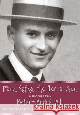 Franz Kafka, the Eternal Son: A Biography Peter-Andre Alt 9780810162433 Northwestern University Press - książka