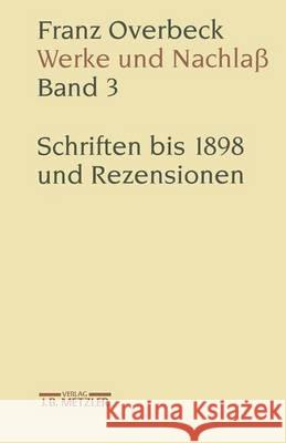 Franz Overbeck: Werke Und Nachlaß: Band 3: Schriften Bis 1898 Und Rezensionen Brändle, Rudolf 9783476009647 Metzler - książka