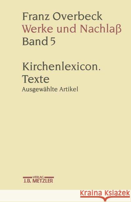 Franz Overbeck: Werke Und Nachlaß: Kirchenlexicon: Texte, Ausgewählte Artikel J-Z Reibnitz, Barbara Von 9783476009661 J.B. Metzler - książka