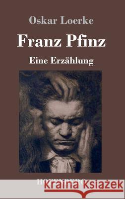 Franz Pfinz: Eine Erzählung Oskar Loerke 9783743743755 Hofenberg - książka