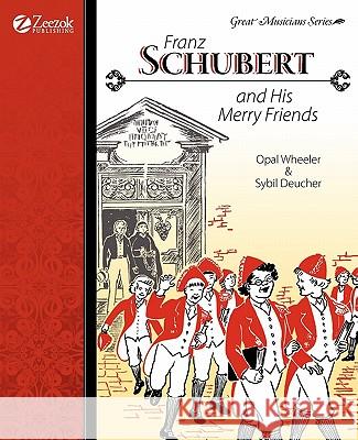 Franz Schubert and His Merry Friends Opal Wheeler Sybil Deucher Mary Greenwalt 9781933573137 Zeezok Publishing - książka