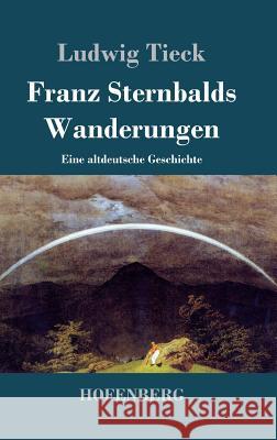 Franz Sternbalds Wanderungen: Eine altdeutsche Geschichte Tieck, Ludwig 9783843030328 Hofenberg - książka