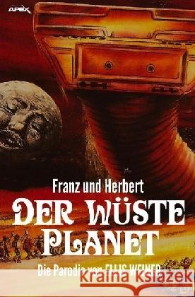 FRANZ UND HERBERT: Der wüste Planet : Die Parodie auf DER WÜSTENPLANET Weiner, Ellis 9783746739236 epubli - książka