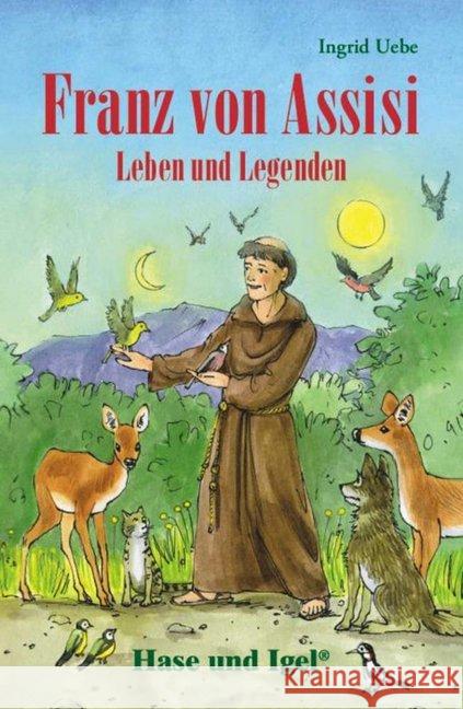 Franz von Assisi - Leben und Legenden, Schulausgabe : Klassen 4-6 Uebe, Ingrid 9783867601887 Hase und Igel - książka