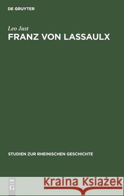 Franz Von Lassaulx: Ein Stück Rheinischer Lebens- Und Bildungsgeschichte Im Zeitalter Der Großen Revolution Und Napoleons Leo Just 9783111188140 De Gruyter - książka