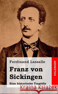 Franz von Sickingen: Eine historische Tragödie Lassalle, Ferdinand 9781482599664 Createspace - książka