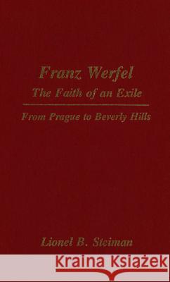 Franz Werfel: The Faith of an Exile: From Prague to Beverly Hills Lionel Steiman 9780889201682 Wilfrid Laurier University Press - książka