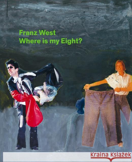 Franz West: Where Is My Eight? West, Franz 9783863352813 Walther Konig, Cologne - książka