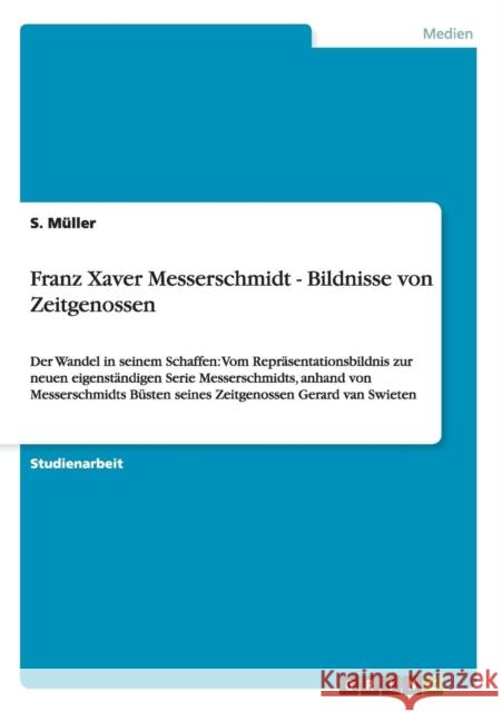 Franz Xaver Messerschmidt - Bildnisse von Zeitgenossen: Der Wandel in seinem Schaffen: Vom Repräsentationsbildnis zur neuen eigenständigen Serie Messe Müller, S. 9783640599981 Grin Verlag - książka