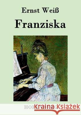 Franziska: Roman Ernst Weiß 9783843034296 Hofenberg - książka