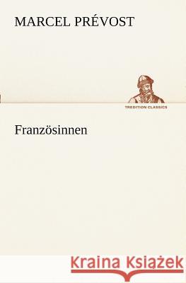 Französinnen Prévost, Marcel 9783847236122 TREDITION CLASSICS - książka