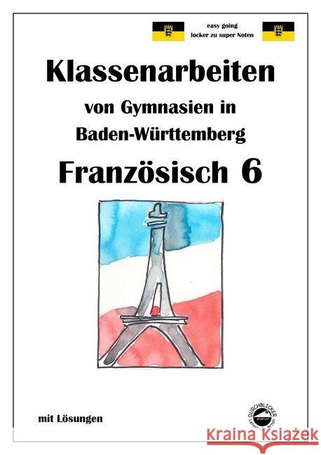 Französisch 6 (nach À plus! 1) Klassenarbeiten von Gymnasien in Baden-Württemberg mit Lösungen Arndt, Monika 9783943703641 Durchblicker Verlag - książka