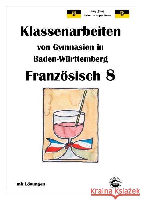 Französisch 8 (nach Découvertes 3) Klassenarbeiten von Gymnasien in Baden-Württemberg mit Lösungen Arndt, Monika 9783943703610 Durchblicker Verlag - książka