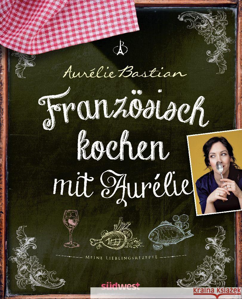 Französisch kochen mit Aurélie Bastian, Aurélie 9783517102610 Südwest - książka