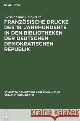 Französische Drucke Des 18. Jahrhunderts in Den Bibliotheken Der Deutschen Demokratischen Republik: Bibliographie Werner Krauss, Martin Fontius, No Contributor 9783112563250 De Gruyter - książka