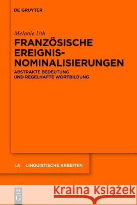 Französische Ereignisnominalisierungen Uth, Melanie 9783110259735 Walter de Gruyter - książka