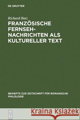 Französische Fernsehnachrichten ALS Kultureller Text Batz, Richard 9783484522442 Niemeyer, Tübingen - książka