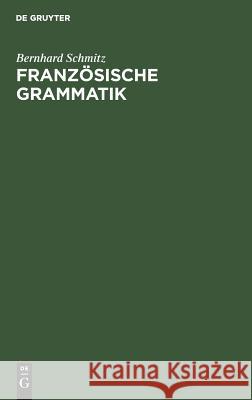 Französische Grammatik Schmitz, Bernhard 9783111220260 De Gruyter Mouton - książka