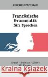 Französische Grammatik fürs Sprechen: Einfach-Praktisch-Effektiv. Mit Übungen Stentenbach, Bernhard 9783833444067 Bod