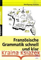 Französische Grammatik schnell und klar. Bd.1 : Verstehen - üben - vertiefen. 5.-8. Schuljahr Schütz, Wolfgang   9783834434777 Persen - książka