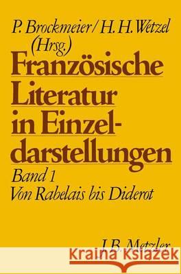 Französische Literatur in Einzeldarstellungen, Band 1: Von Rabelais bis Diderot Peter Brockmeier, Hermann H. Wetzel 9783476004734 Springer-Verlag Berlin and Heidelberg GmbH &  - książka