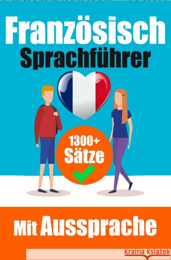 Französischer Sprachführer: 1300+ Sätze mit deutschen Übersetzungen und Ausspracheführer | Sprechen Sie Französisch mit Selbstvertrauen de Haan, Auke 9783758426032 epubli - książka