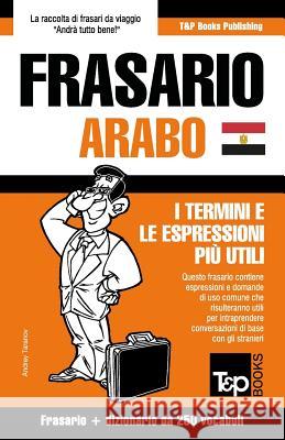 Frasario Italiano-Arabo Egiziano e mini dizionario da 250 vocaboli Andrey Taranov 9781787169708 T&p Books Publishing Ltd - książka
