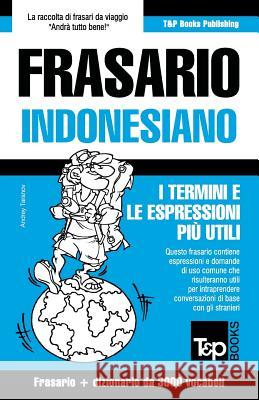 Frasario Italiano-Indonesiano e vocabolario tematico da 3000 vocaboli Andrey Taranov 9781786168467 T&p Books - książka