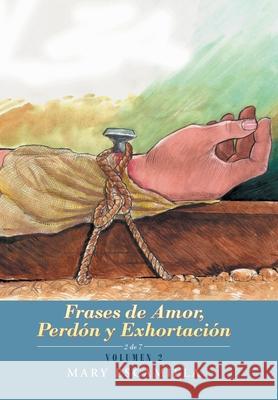 Frases De Amor, Perdón Y Exhortación: Volumen 2 Mary Escamilla 9781506535036 Palibrio - książka