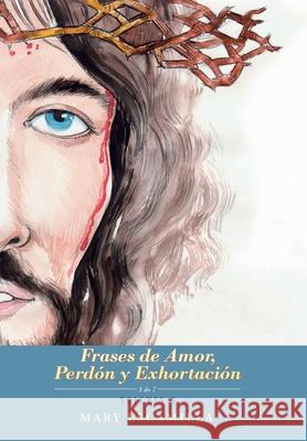 Frases De Amor, Perdón Y Exhortación: Volumen 3 Mary Escamilla 9781506535067 Palibrio - książka