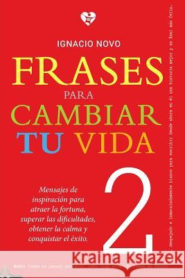 Frases para cambiar tu vida 2 Novo, Ignacio 9781533066718 Createspace Independent Publishing Platform - książka