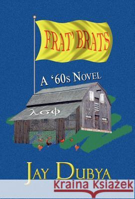 Frat' Brats, A '60s Novel Dubya, Jay 9781589092051 CyberRead Publishing - książka