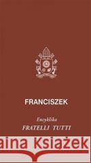 Fratelli tutti Papież Franciszek 9788374544818 TUM - książka