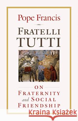 Fratelli Tutti: On Fraternity and Social Friendship Pope Francis 9781627855945 Twenty-Third Publications - książka