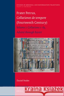 Frater Petrus, Collationes de Tempore (Fourteenth Century): Volume 1: Collations 1-63 Advent Through Easter Nodes, Daniel 9789004439733 Brill - książka