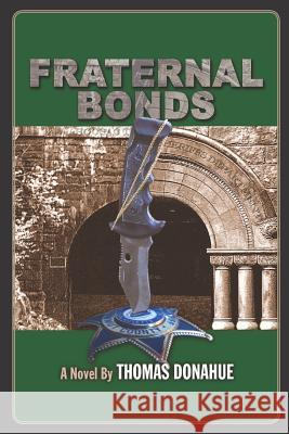 Fraternal Bonds Thomas Donahue 9781478177227 Createspace - książka