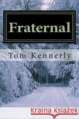 Fraternal: with 'The Two Roomer' Kennerly, Tom 9781492252375 Createspace - książka