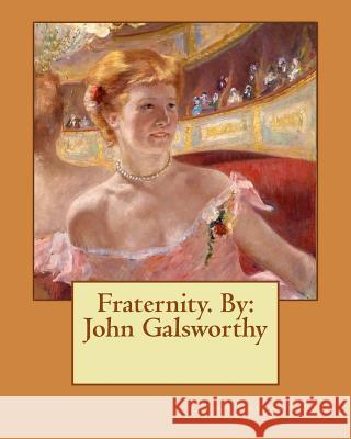 Fraternity. By: John Galsworthy Galsworthy, John 9781544600253 Createspace Independent Publishing Platform - książka