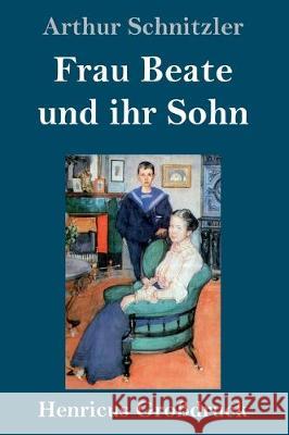 Frau Beate und ihr Sohn (Großdruck) Arthur Schnitzler 9783847836360 Henricus - książka