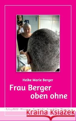 Frau Berger - oben ohne Heike Marie Berger 9783754317969 Books on Demand - książka