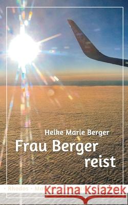 Frau Berger reist: Mit Freu(n)den unterwegs Heike Marie Berger 9783752647259 Books on Demand - książka