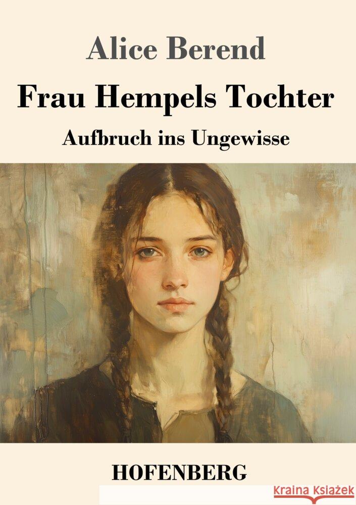 Frau Hempels Tochter: Aufbruch ins Ungewisse Alice Berend 9783743749849 Henricus - Edition Deutsche Klassik Gmbh, Ber - książka
